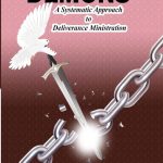 Dislodging Demons: A Systematic Approach to Deliverance Ministration